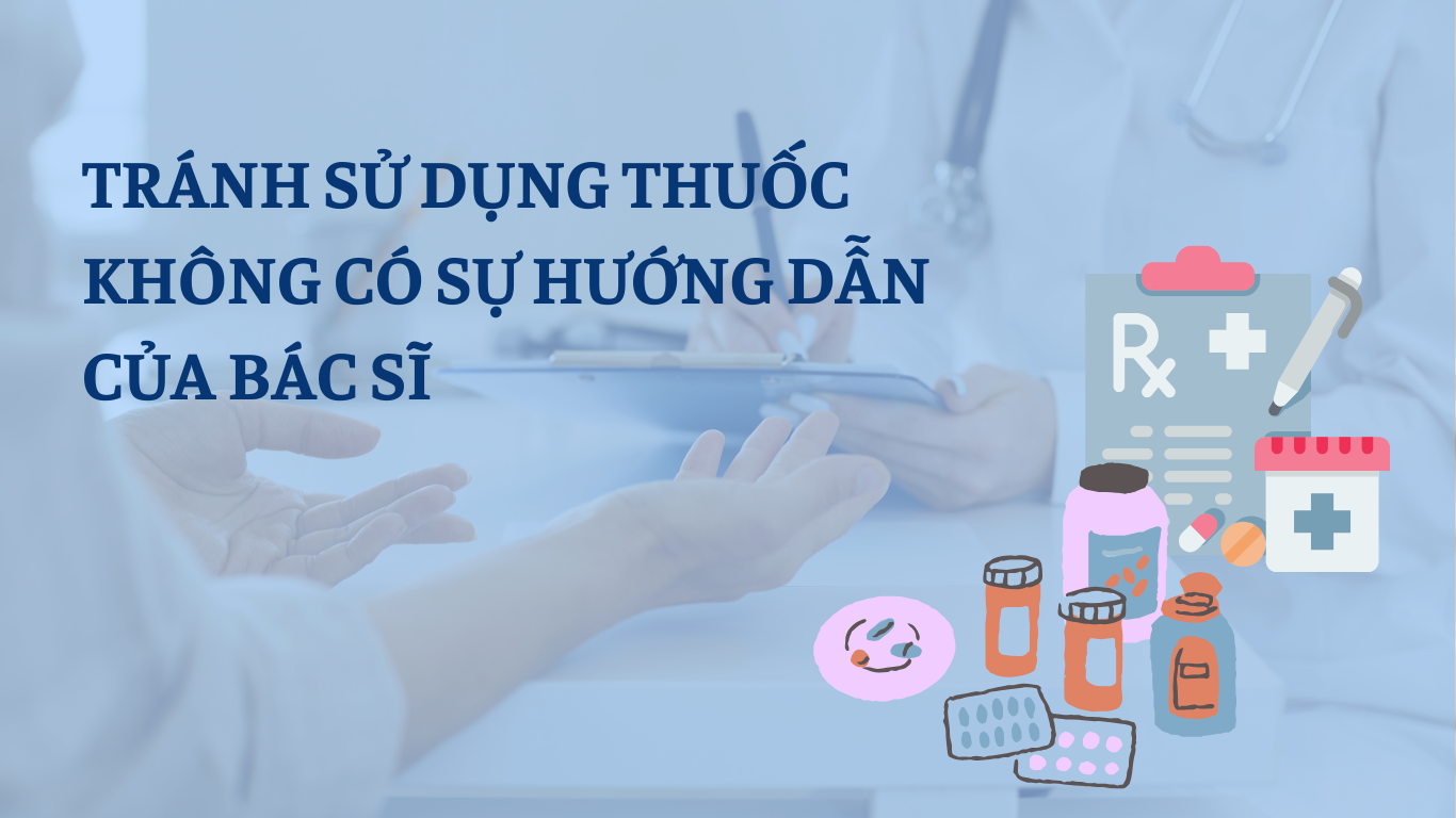 Tránh sử dụng thuốc không có sự hướng dẫn của bác sĩ