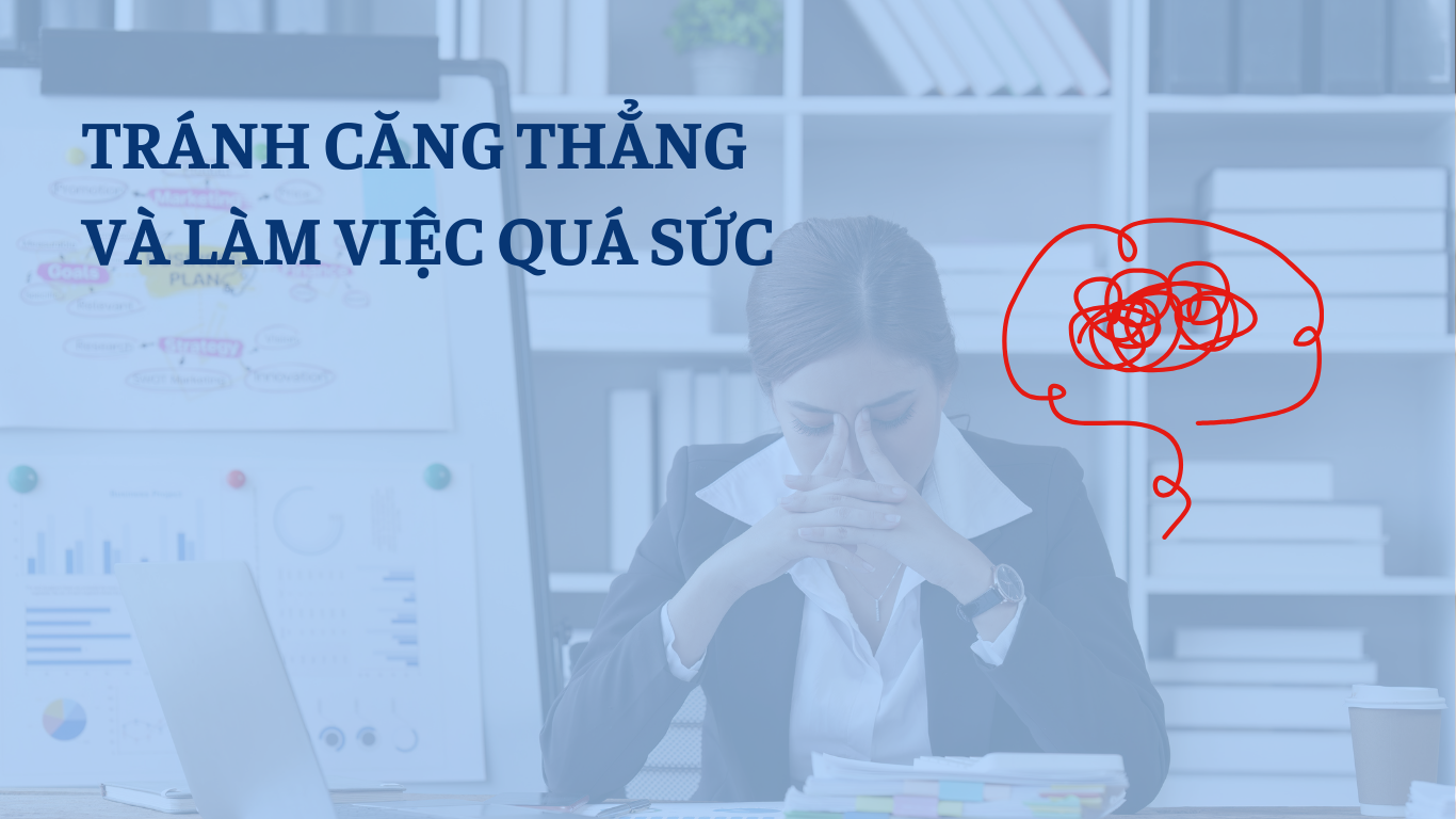 Tránh Căng Thẳng và Làm Việc Quá Sức